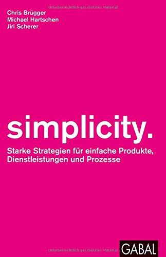 simplicity.: Starke Strategien für einfache Produkte, Dienstleistungen und Prozesse (Dein Business)