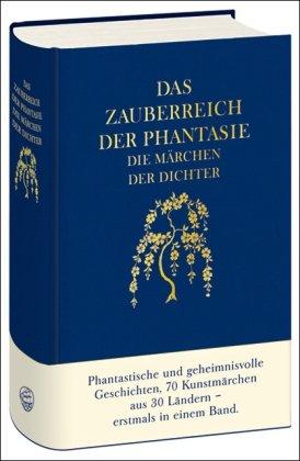 Zauberreich der Phantasie: Die Märchen der Dichter