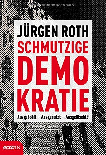 Schmutzige Demokratie: Ausgehölt - Ausgenutzt - Ausgelöscht?