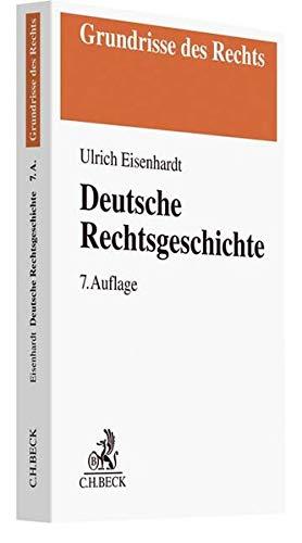 Deutsche Rechtsgeschichte (Grundrisse des Rechts)