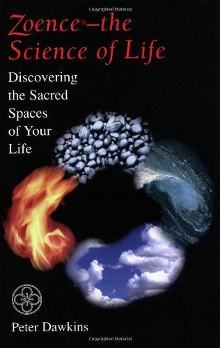 Zoence--The Science of Life: Discovering the Sacred Spaces of Your Life