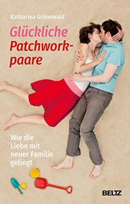 Glückliche Patchworkpaare: Wie die Liebe mit neuer Familie gelingt