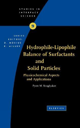 Hydrophile - Lipophile Balance of Surfactants and Solid Particles: Physicochemical Aspects and Applications (Volume 9) (Studies in Interface Science, Volume 9, Band 9)