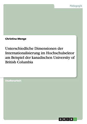 Unterschiedliche Dimensionen der Internationalisierung im Hochschulsektor am Beispiel der kanadischen University of British Columbia