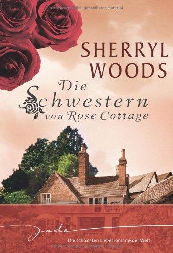 Die Schwestern von Rose Cottage: 1. Melanie 2. Maggie 3. Ashley 4. Jo