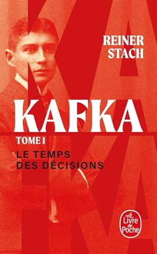 Kafka. Vol. 1. Le temps des décisions