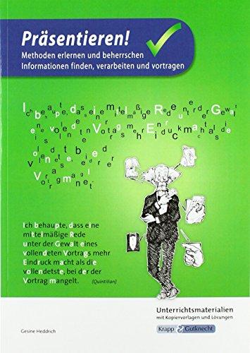 Präsentieren - Methoden erlernen und beherrschen Informationen finden, verarbeiten und vortragen: Unterrichtsmaterial mit Kopiervorlagen und Lösungen