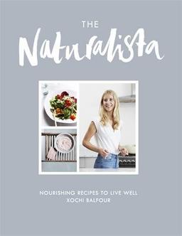 The Naturalista: Nourishing Recipes to Live Well