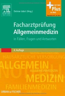 Facharztprüfung Allgemeinmedizin: in Fällen Fragen und Antworten - mit Zugang zum Elsevier-Portal