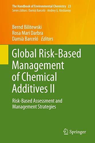 Global Risk-Based Management of Chemical Additives II: Risk-Based Assessment and Management Strategies (The Handbook of Environmental Chemistry, 23, Band 23)