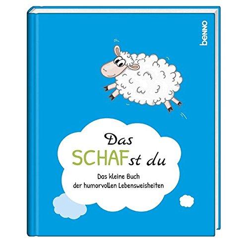 Das SCHAFst du: Das kleine Buch der humorvollen Lebensweisheiten