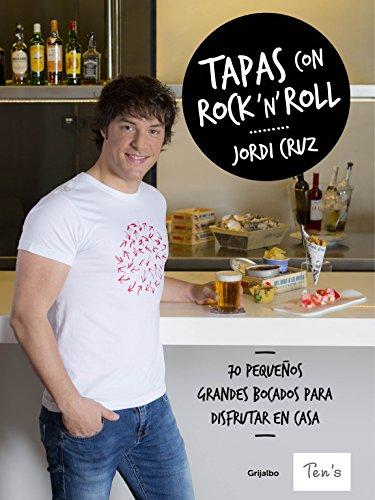 Tapas con rock 'n' roll / Rock 'n Roll Appetizers: 70 pequeños grandes bocados para disfrutar en casa (Cocina de autor)