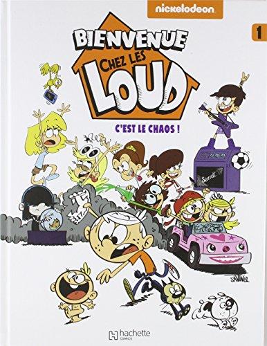 Bienvenue chez les Loud. Vol. 1. C'est le chaos !. Vol. 1