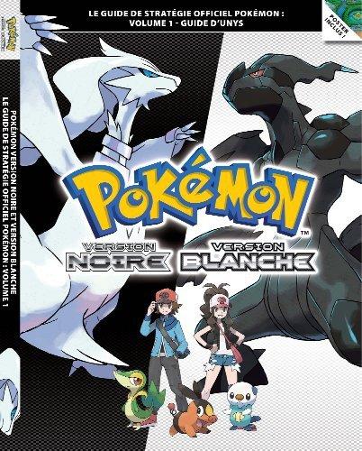 Pokémon Version Noire et Pokémon Version Blanche Volume 1 - Le guide de stratégie officiel Pokém