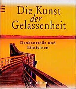 Die Kunst der Gelassenheit: Denkanstöße und Einsichten (Mini-Libri)