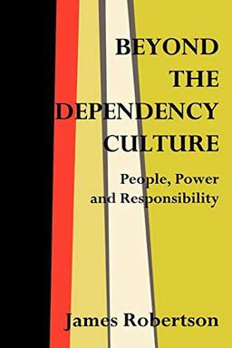 Beyond the Dependency Culture: People, Power and Responsibility in the 21st Century (Praeger Studies on the 21st Century)