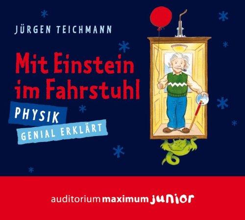 Mit Einstein im Fahrstuhl: Physik genial erklärt