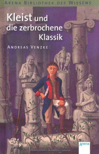 Kleist und die zerbrochene Klassik: Lebendige Biographien