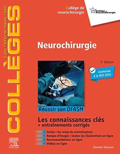 Neurochirurgie : réussir son DFASM : les connaissances clés + entraînements corrigés, conforme à la R2C 2021