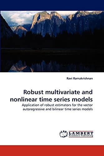 Robust multivariate and nonlinear time series models: Application of robust estimators for the vector autoregressive and bilinear time series models