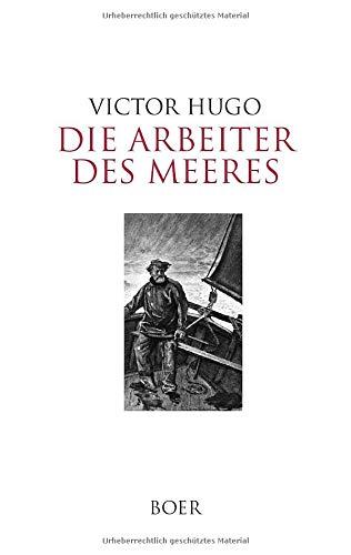 Die Arbeiter des Meeres: Mit Illustrationen berühmter zeitgenössischer Maler und Illustratoren