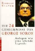 Die vierundzwanzig ( 24) Geheimnisse des George Soros. Anlegen wie eine lebende Legende