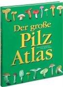 Der große Pilzatlas