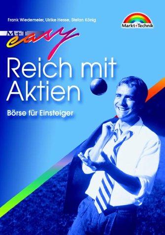 Reich mit Aktien . Börse für Einsteiger (Easy-Ratgeber)