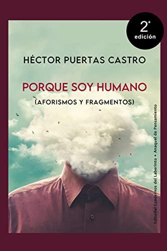 Porque soy humano: Aforismos y fragmentos (Colección Anaquel de Pensamiento, Band 14)