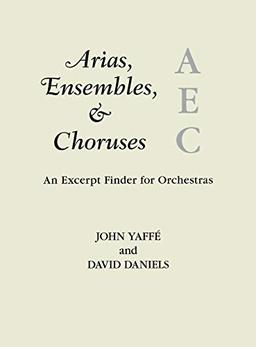 Arias, Ensembles, & Choruses: An Excerpt Finder for Orchestras (Music Finders)