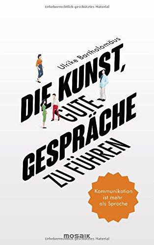 Die Kunst, gute Gespräche zu führen: Kommunikation ist mehr als Sprache