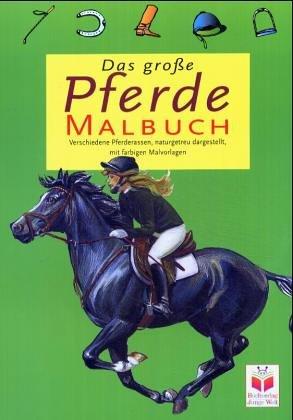 Das große Pferde-Malbuch. Verschieden Pferderassen, naturgetreu dargestellt