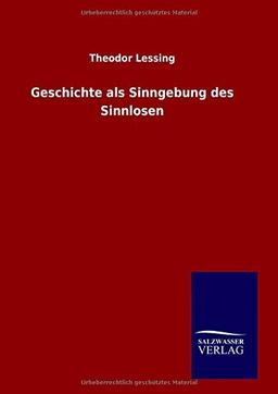 Geschichte als Sinngebung des Sinnlosen