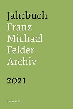 Jahrbuch Franz-Michael-Felder-Archiv 2021: 22. Jahrgang 2021