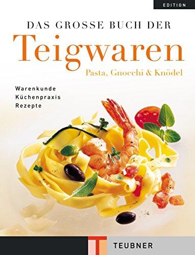 Das große Buch der Teigwaren (Teubner Edition)