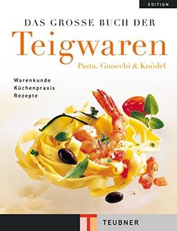 Das große Buch der Teigwaren (Teubner Edition)