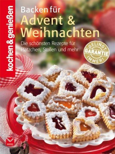 Backen für Advent und Weihnachten: Die schönsten Rezepte für Plätzchen, Stollen und mehr (Kochen & Genießen)