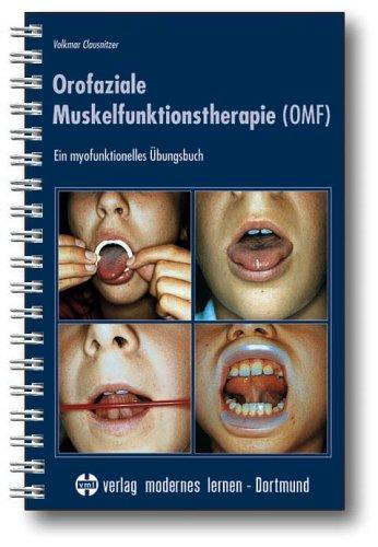 Orofaziale Muskelfunktionstherapie OMF: Ein myofunktionelles Übungsbuch