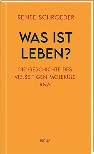 Was ist Leben?: Die Geschichte des vielseitigen Moleküls RNA (Wiener Vorlesungen)