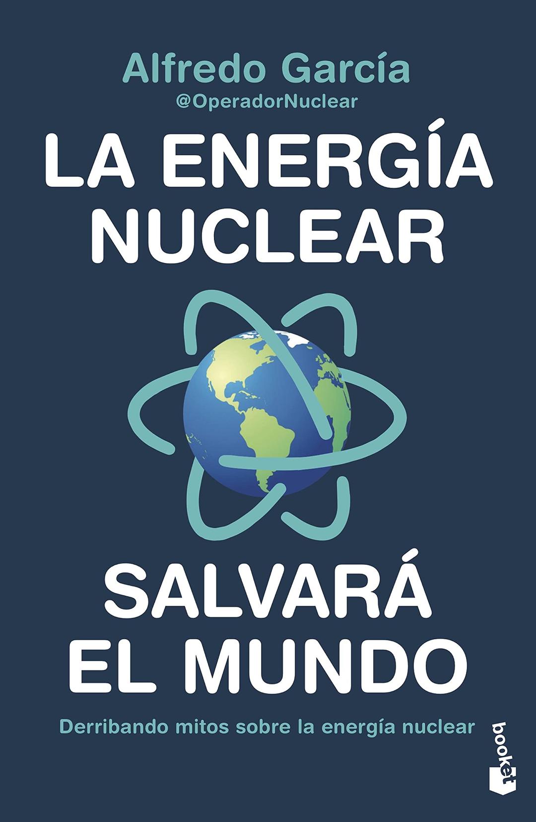 La energía nuclear salvará el mundo: Derribando mitos sobre la energía nuclear (Divulgación)