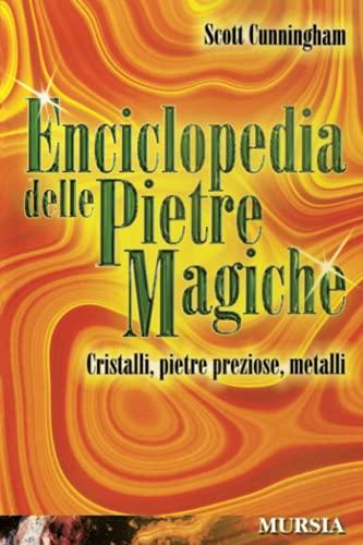 Enciclopedia delle Pietre Magiche: Cristalli, pietre preziose, metalli (Magia e occulto)