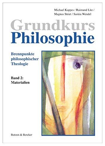 Grundkurs Philosophie. Brennpunkte philosophischer Theologie: Grundkurs Philosophie 2. Materialien: BD 2