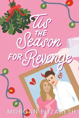 Tis the Season for Revenge: A Holiday Romantic Comedy (Season of Revenge Series, Band 1)