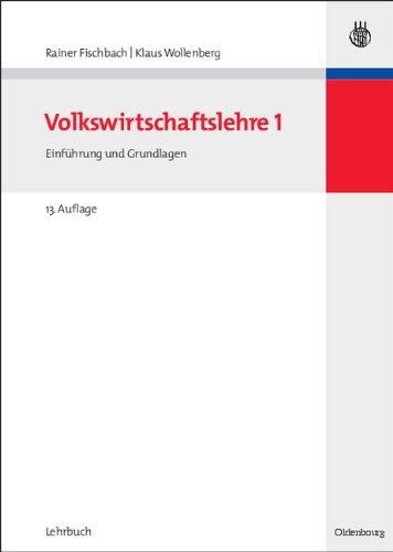 Volkswirtschaftslehre I: Einführung und Grundlagen: Einführung und Grundlagen mit Lösungen