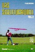 Trilogie - Das Segelflugmodell: Das Segelflugmodell, 3 Tle., Bd.2, Praxis, Theorie, Profile: BD II