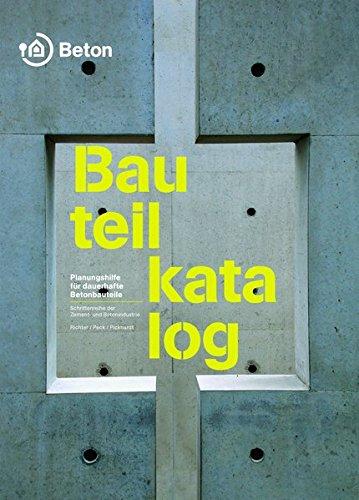 Bauteilkatalog: Planungshilfe für dauerhafte Betonbauteile (Schriftenreihe der Zement- und Betonindustrie)