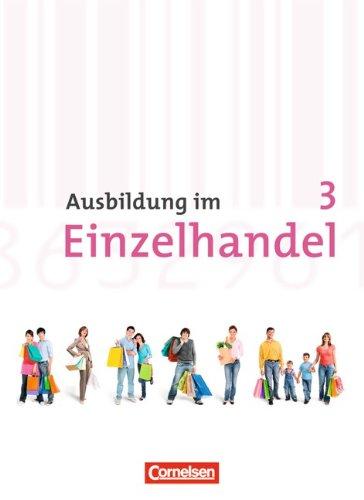 Ausbildung im Einzelhandel - Neubearbeitung - Allgemeine Ausgabe: 3. Ausbildungsjahr - Fachkunde