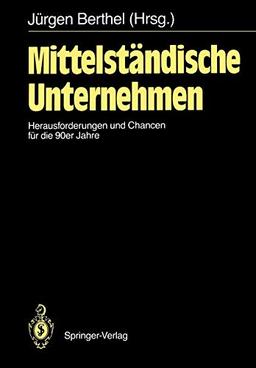 Mittelständische Unternehmen: Herausforderungen und Chancen für die 90er Jahre