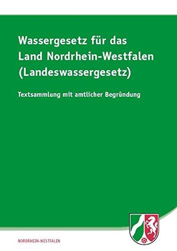 Wassergesetz für das Land Nordrhein-Westfalen (Landeswassergesetz)): Textsammlung mit amtlicher Begründung und weiteren Vorschriften