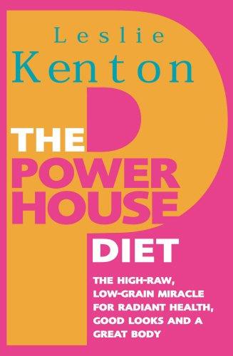 The Powerhouse Diet: The High-Raw Low-Grain Miracle for Radiant Health, Good Look s and a Great Body